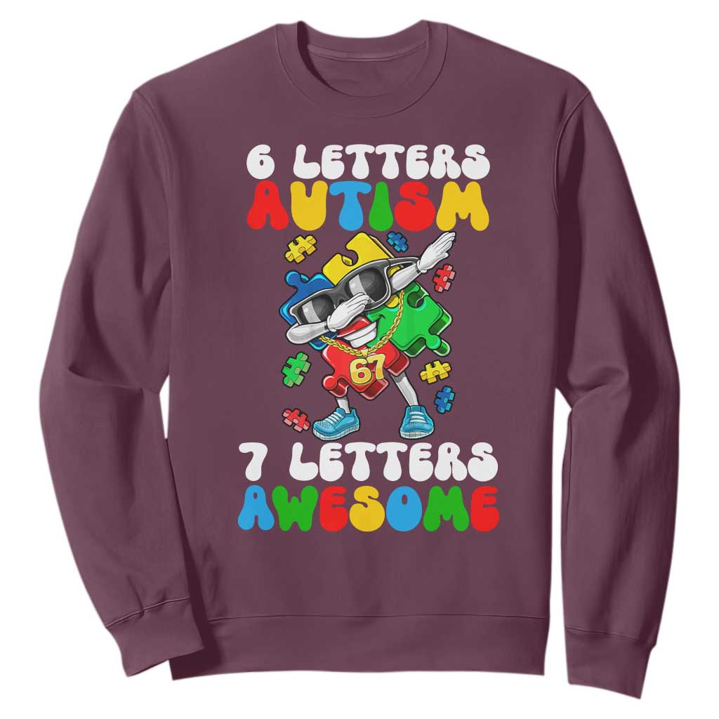 Funny 67 Autism Awareness Sweatshirt 6 Letters Autism 7 Letters Awesome Dabbing Puzzle TS11 Maroon Print Your Wear