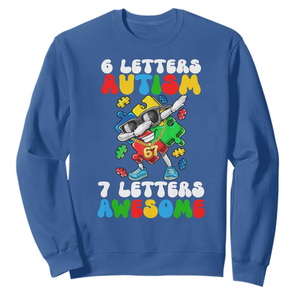 Funny 67 Autism Awareness Sweatshirt 6 Letters Autism 7 Letters Awesome Dabbing Puzzle TS11 Royal Blue Print Your Wear
