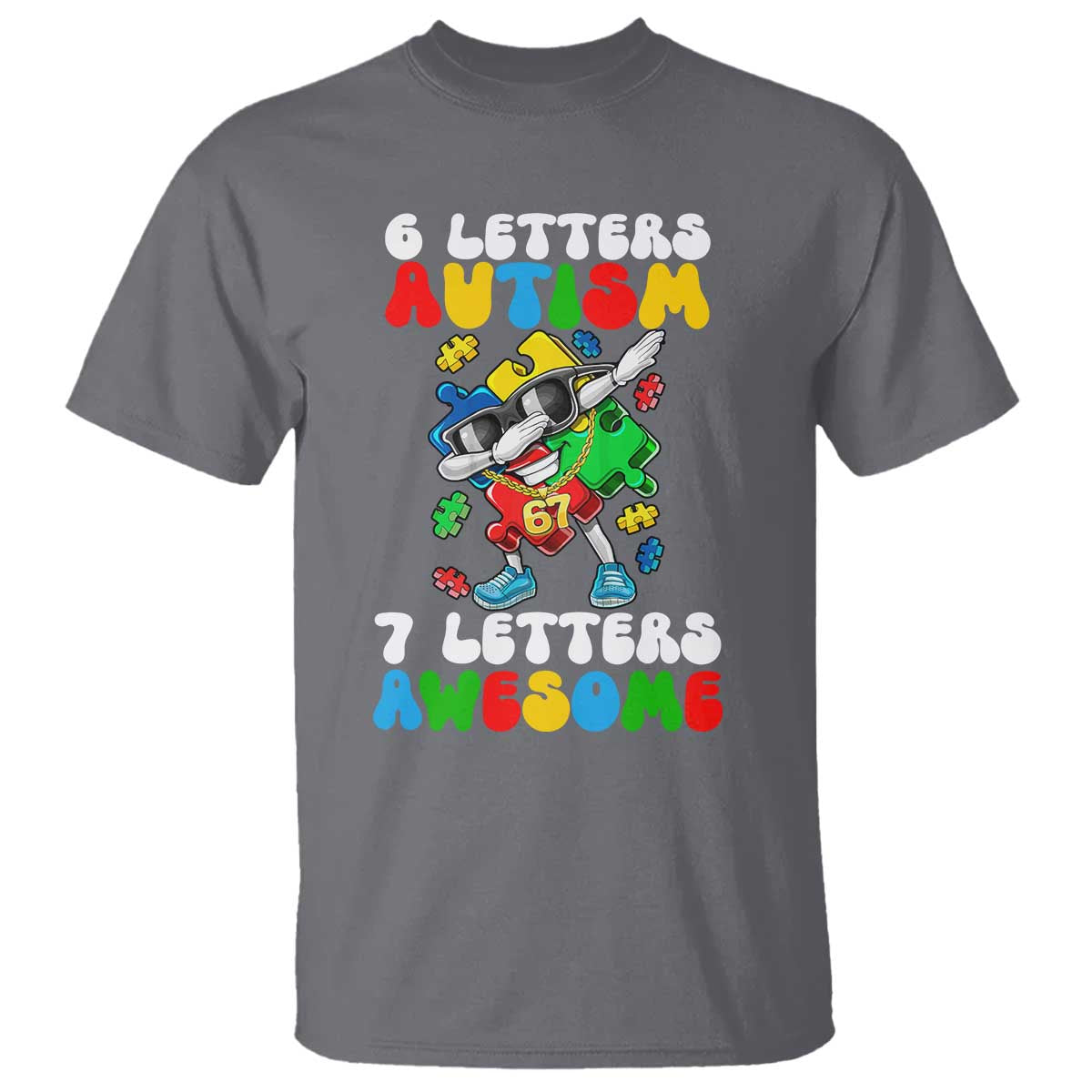 Funny 67 Autism Awareness T Shirt 6 Letters Autism 7 Letters Awesome Dabbing Puzzle TS11 Charcoal Print Your Wear
