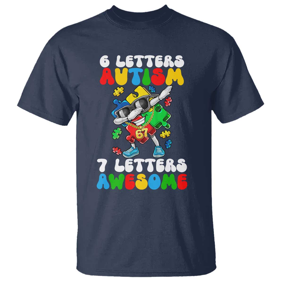 Funny 67 Autism Awareness T Shirt 6 Letters Autism 7 Letters Awesome Dabbing Puzzle TS11 Navy Print Your Wear