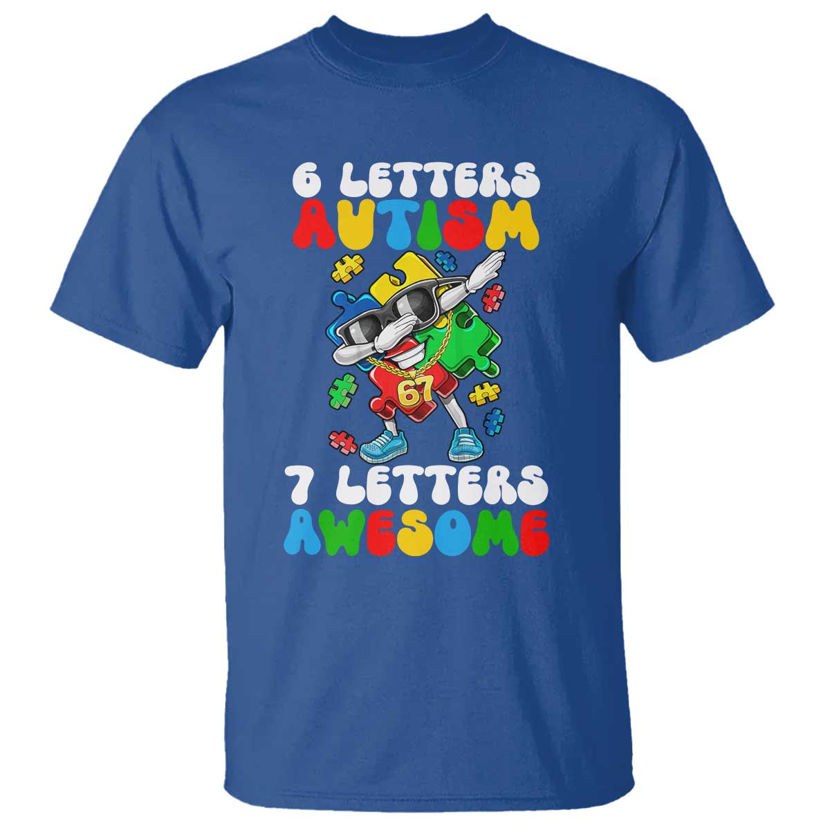 Funny 67 Autism Awareness T Shirt 6 Letters Autism 7 Letters Awesome Dabbing Puzzle TS11 Royal Blue Print Your Wear
