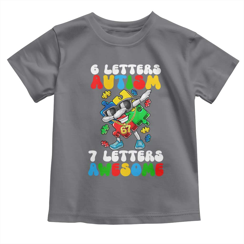 Funny 67 Autism Awareness Toddler T Shirt 6 Letters Autism 7 Letters Awesome Dabbing Puzzle TS11 Charcoal Print Your Wear