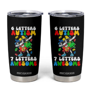Funny 67 Autism Awareness Tumbler Cup 6 Letters Autism 7 Letters Awesome Dabbing Puzzle TS11 Black Print Your Wear