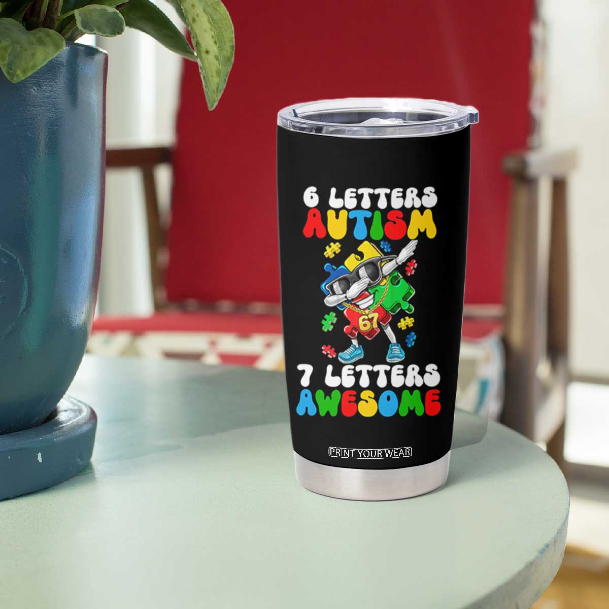 Funny 67 Autism Awareness Tumbler Cup 6 Letters Autism 7 Letters Awesome Dabbing Puzzle TS11 Print Your Wear