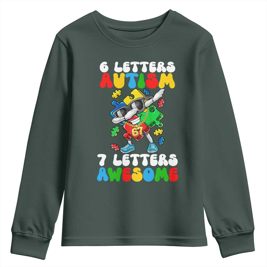 Funny 67 Autism Awareness Youth Sweatshirt 6 Letters Autism 7 Letters Awesome Dabbing Puzzle TS11 Dark Forest Green Print Your Wear