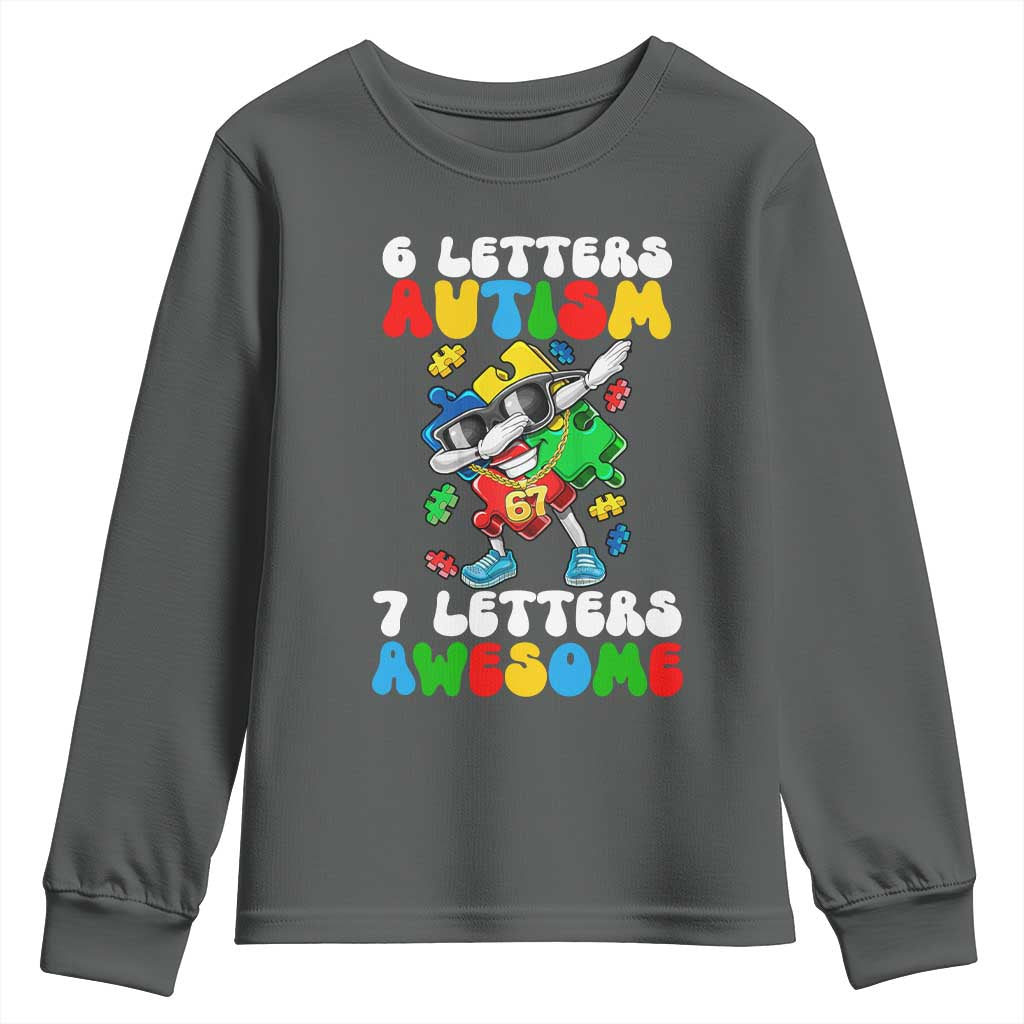 Funny 67 Autism Awareness Youth Sweatshirt 6 Letters Autism 7 Letters Awesome Dabbing Puzzle TS11 Dark Heather Print Your Wear
