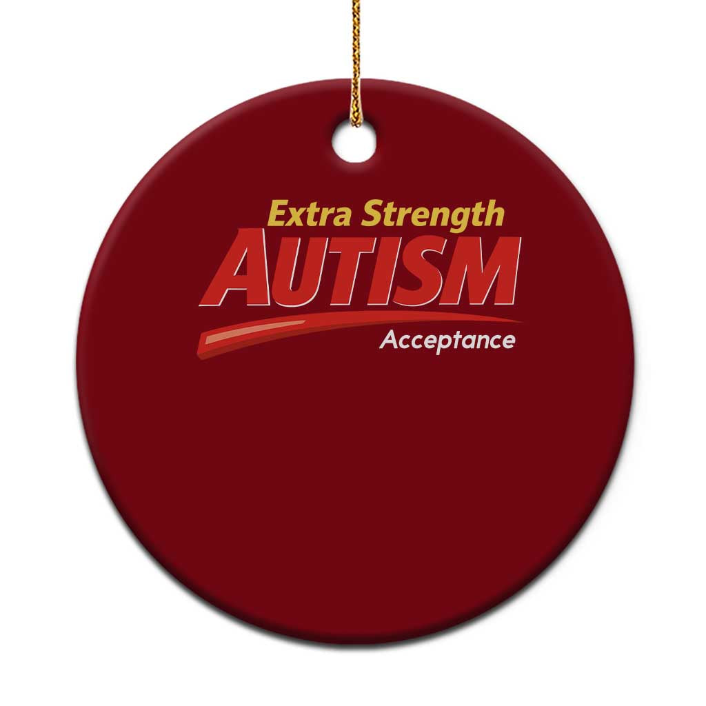 Funny Extra Strength Autism Acceptance Inappropriate Autism Meme Ceramic Ornament TS11 1pc Red Print Your Wear