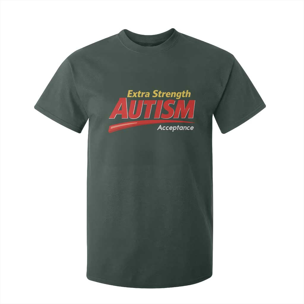 Funny Extra Strength Autism Acceptance Inappropriate Autism Meme T Shirt For Kid TS11 Dark Forest Green Print Your Wear