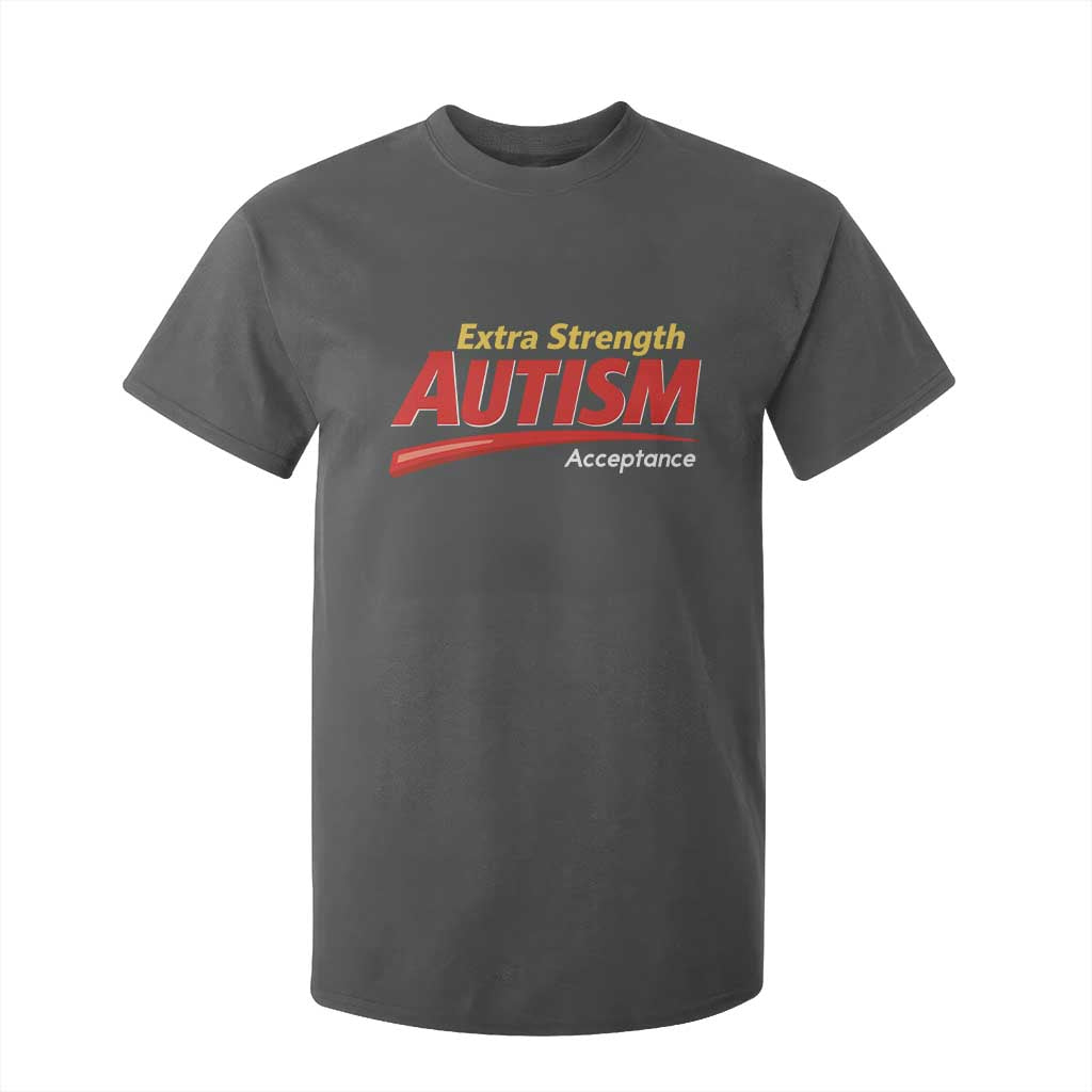 Funny Extra Strength Autism Acceptance Inappropriate Autism Meme T Shirt For Kid TS11 Dark Heather Print Your Wear