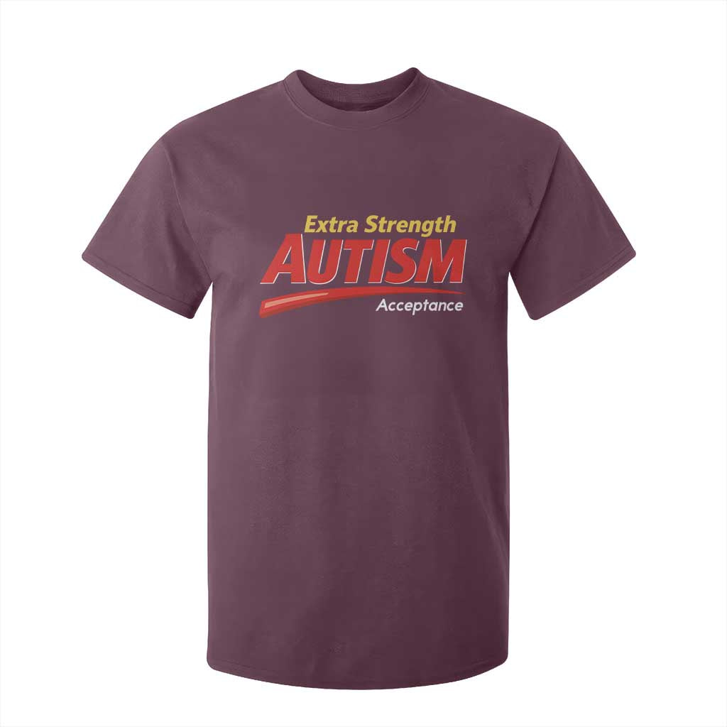 Funny Extra Strength Autism Acceptance Inappropriate Autism Meme T Shirt For Kid TS11 Maroon Print Your Wear