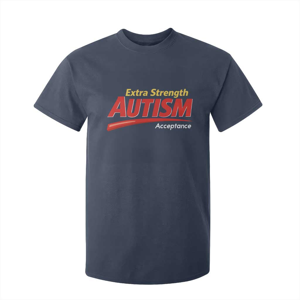 Funny Extra Strength Autism Acceptance Inappropriate Autism Meme T Shirt For Kid TS11 Navy Print Your Wear