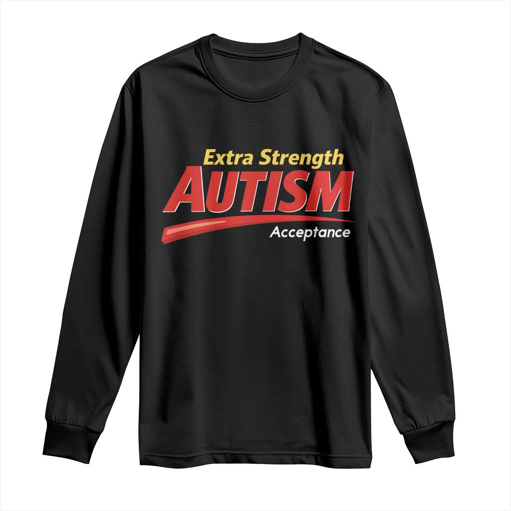 Funny Extra Strength Autism Acceptance Inappropriate Autism Meme Long Sleeve Shirt TS11 Black Print Your Wear
