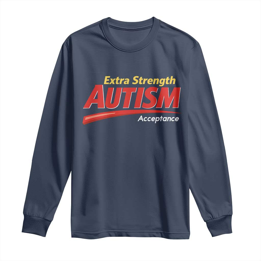 Funny Extra Strength Autism Acceptance Inappropriate Autism Meme Long Sleeve Shirt TS11 Navy Print Your Wear