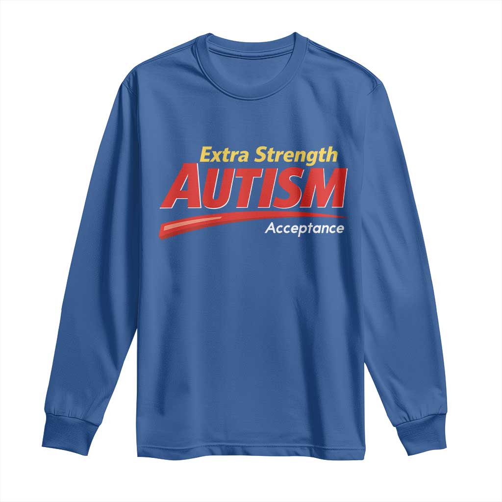 Funny Extra Strength Autism Acceptance Inappropriate Autism Meme Long Sleeve Shirt TS11 Royal Blue Print Your Wear