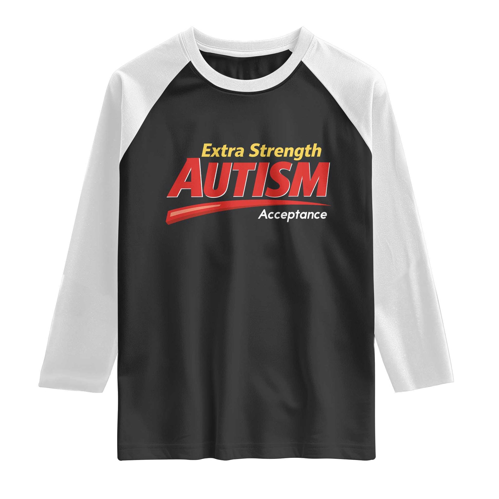 Funny Extra Strength Autism Acceptance Inappropriate Autism Meme Raglan Shirt TS11 Black White Print Your Wear
