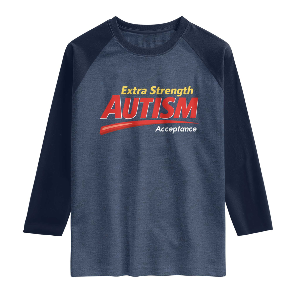 Funny Extra Strength Autism Acceptance Inappropriate Autism Meme Raglan Shirt TS11 Heather Denim Navy Print Your Wear