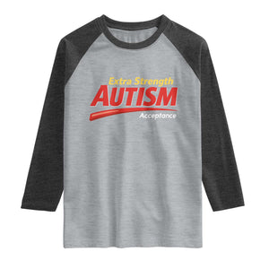 Funny Extra Strength Autism Acceptance Inappropriate Autism Meme Raglan Shirt TS11 Heather Gray Heather Charcoal Print Your Wear