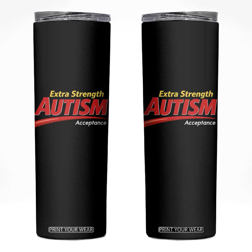 Funny Extra Strength Autism Acceptance Inappropriate Autism Meme Skinny Tumbler TS11 Black Print Your Wear