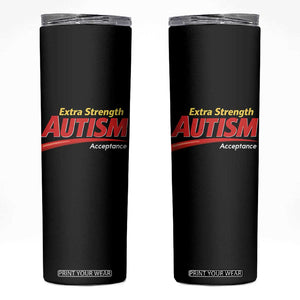 Funny Extra Strength Autism Acceptance Inappropriate Autism Meme Skinny Tumbler TS11 Black Print Your Wear