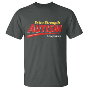 Funny Extra Strength Autism Acceptance Inappropriate Autism Meme T Shirt TS11 Dark Heather Print Your Wear