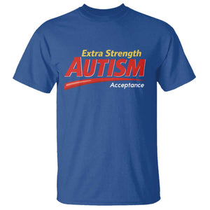 Funny Extra Strength Autism Acceptance Inappropriate Autism Meme T Shirt TS11 Royal Blue Print Your Wear