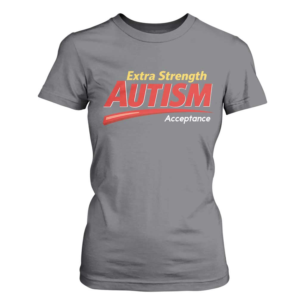 Funny Extra Strength Autism Acceptance Inappropriate Autism Meme T Shirt For Women TS11 Charcoal Print Your Wear