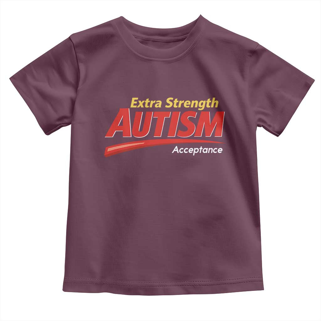 Funny Extra Strength Autism Acceptance Inappropriate Autism Meme Toddler T Shirt TS11 Maroon Print Your Wear