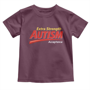 Funny Extra Strength Autism Acceptance Inappropriate Autism Meme Toddler T Shirt TS11 Maroon Print Your Wear