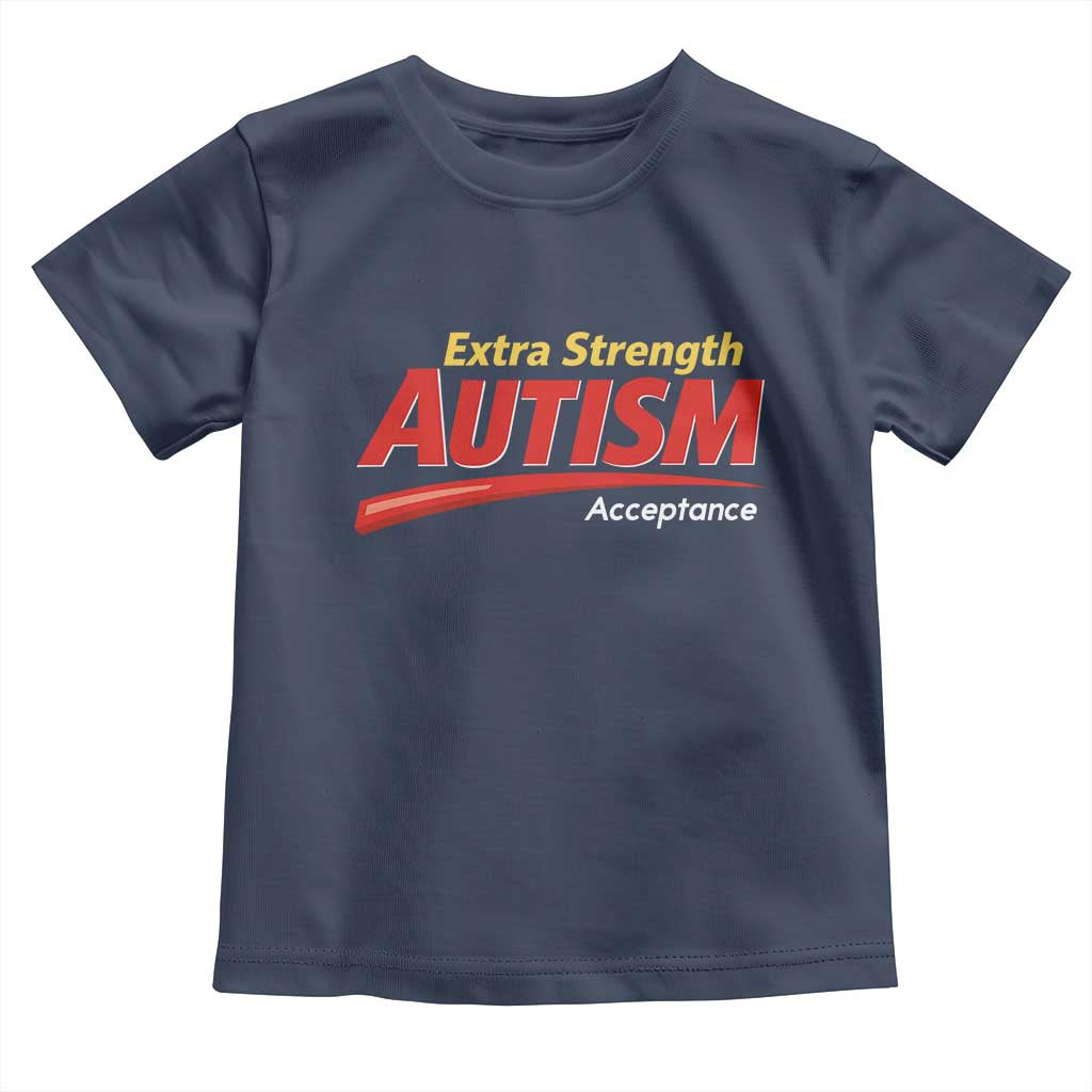 Funny Extra Strength Autism Acceptance Inappropriate Autism Meme Toddler T Shirt TS11 Navy Print Your Wear