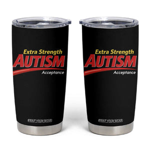 Funny Extra Strength Autism Acceptance Inappropriate Autism Meme Tumbler Cup TS11 Black Print Your Wear