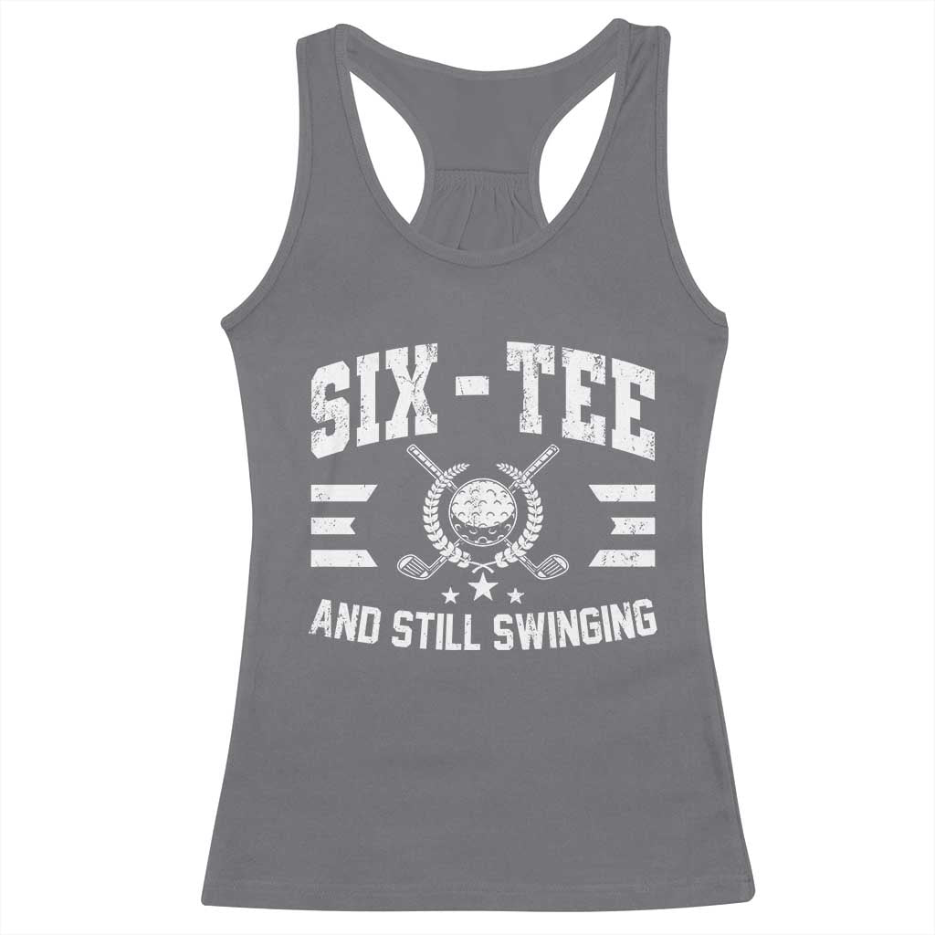 60th Birthday Golf Racerback Tank Top Funny Six Tee And Still Swinging 60 Years Old TS11 Charcoal Print Your Wear