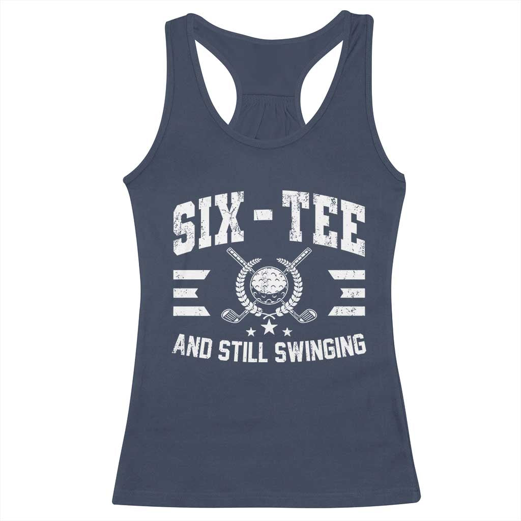 60th Birthday Golf Racerback Tank Top Funny Six Tee And Still Swinging 60 Years Old TS11 Navy Print Your Wear