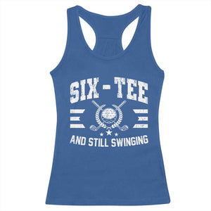60th Birthday Golf Racerback Tank Top Funny Six Tee And Still Swinging 60 Years Old TS11 Royal Blue Print Your Wear