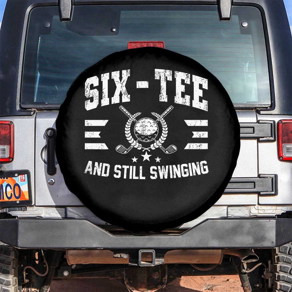 60th Birthday Golf Spare Tire Cover Funny Six Tee And Still Swinging 60 Years Old TS11 No hole Black Print Your Wear