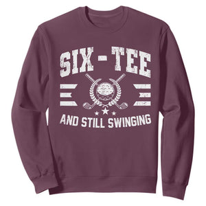 60th Birthday Golf Sweatshirt Funny Six Tee And Still Swinging 60 Years Old TS11 Maroon Print Your Wear
