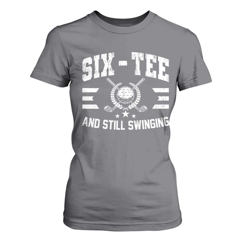 60th Birthday Golf T Shirt For Women Funny Six Tee And Still Swinging 60 Years Old TS11 Charcoal Print Your Wear