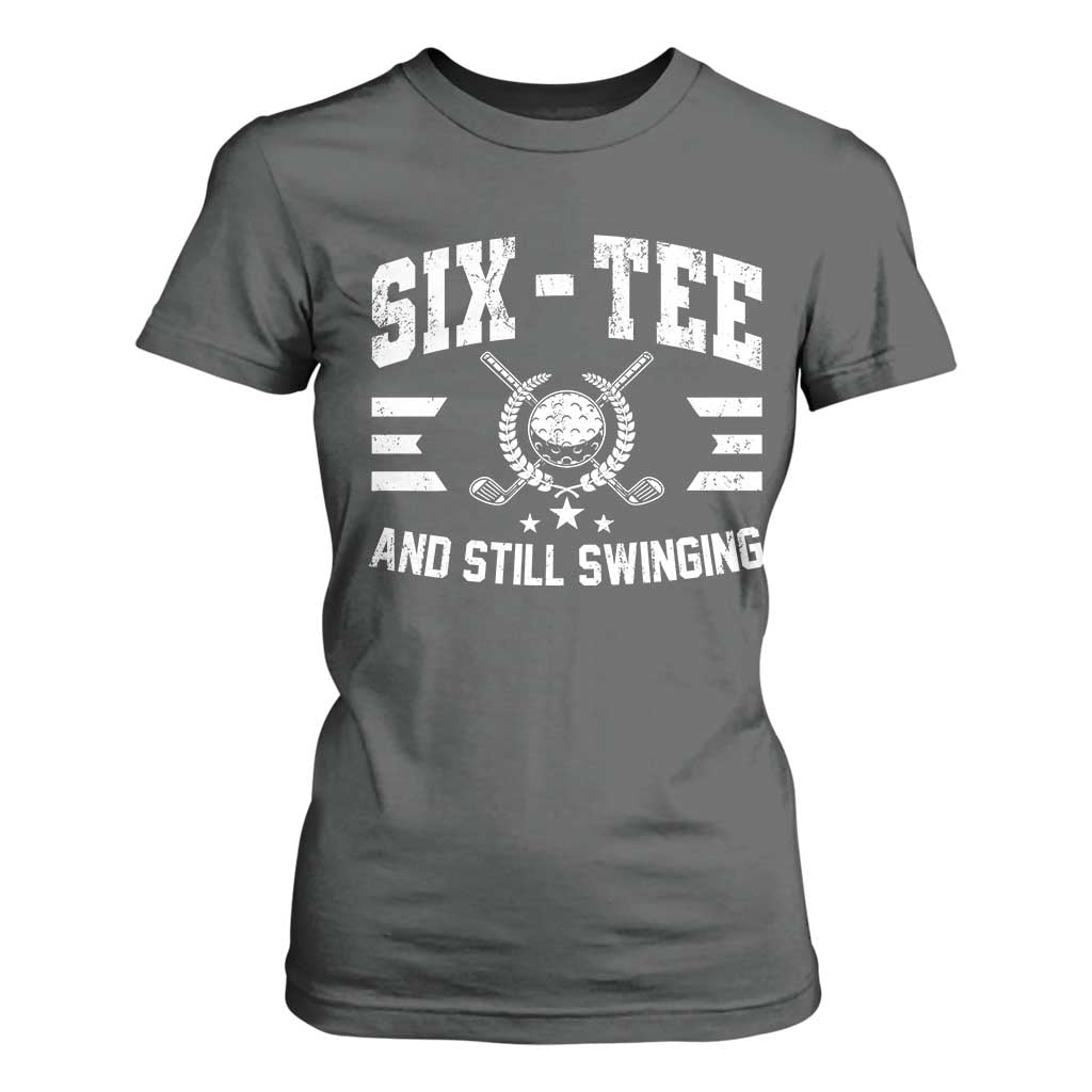60th Birthday Golf T Shirt For Women Funny Six Tee And Still Swinging 60 Years Old TS11 Dark Heather Print Your Wear