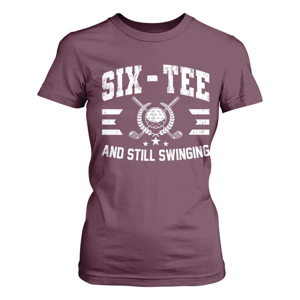 60th Birthday Golf T Shirt For Women Funny Six Tee And Still Swinging 60 Years Old TS11 Maroon Print Your Wear