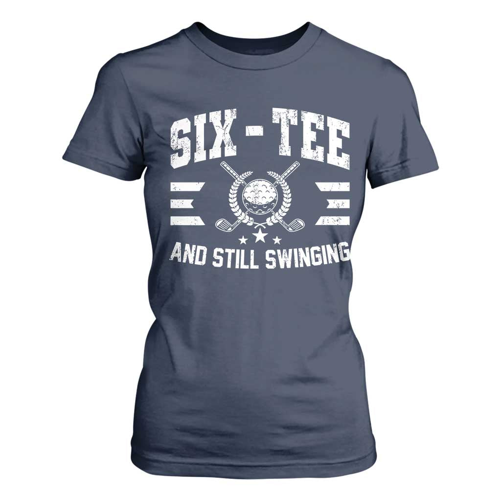 60th Birthday Golf T Shirt For Women Funny Six Tee And Still Swinging 60 Years Old TS11 Navy Print Your Wear