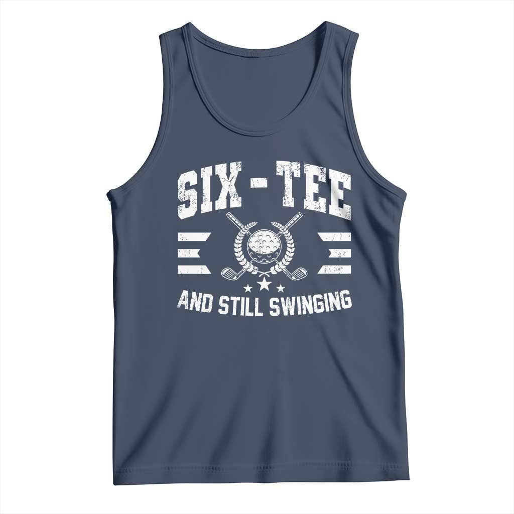 60th Birthday Golf Tank Top Funny Six Tee And Still Swinging 60 Years Old TS11 Navy Print Your Wear