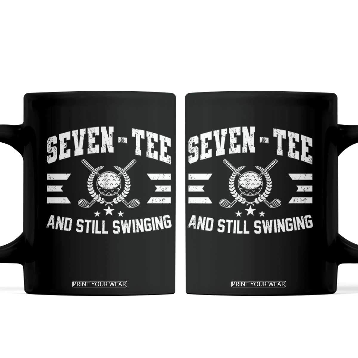 70th Birthday Golf Coffee Mug Funny Seven Tee And Still Swinging 70 Years Old TS11 Black Print Your Wear