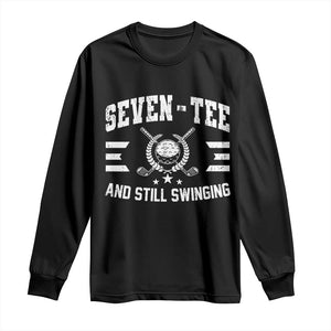 70th Birthday Golf Long Sleeve Shirt Funny Seven Tee And Still Swinging 70 Years Old TS11 Black Print Your Wear