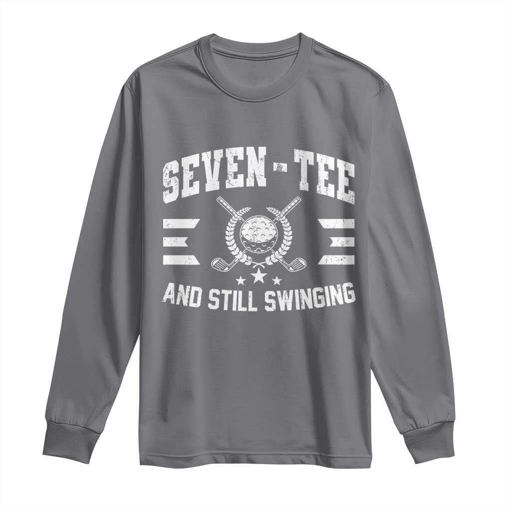 70th Birthday Golf Long Sleeve Shirt Funny Seven Tee And Still Swinging 70 Years Old TS11 Charcoal Print Your Wear