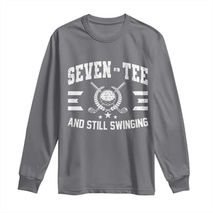 70th Birthday Golf Long Sleeve Shirt Funny Seven Tee And Still Swinging 70 Years Old TS11 Charcoal Print Your Wear