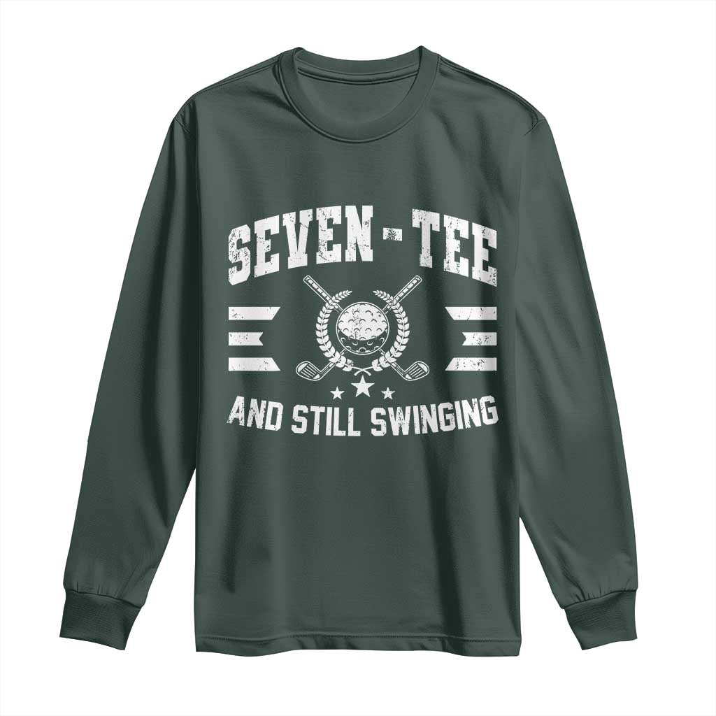 70th Birthday Golf Long Sleeve Shirt Funny Seven Tee And Still Swinging 70 Years Old TS11 Dark Forest Green Print Your Wear