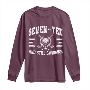 70th Birthday Golf Long Sleeve Shirt Funny Seven Tee And Still Swinging 70 Years Old TS11 Maroon Print Your Wear