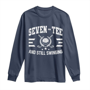 70th Birthday Golf Long Sleeve Shirt Funny Seven Tee And Still Swinging 70 Years Old TS11 Navy Print Your Wear