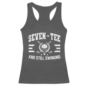 70th Birthday Golf Racerback Tank Top Funny Seven Tee And Still Swinging 70 Years Old TS11 Dark Heather Print Your Wear