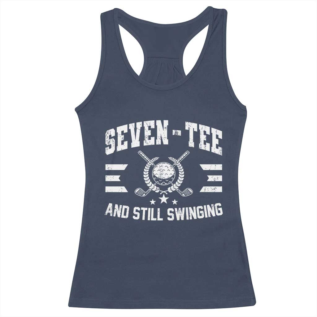 70th Birthday Golf Racerback Tank Top Funny Seven Tee And Still Swinging 70 Years Old TS11 Navy Print Your Wear