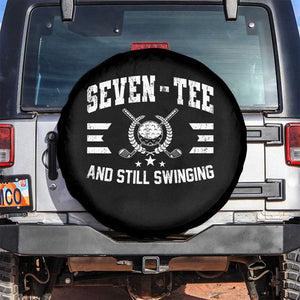 70th Birthday Golf Spare Tire Cover Funny Seven Tee And Still Swinging 70 Years Old TS11 No hole Black Print Your Wear